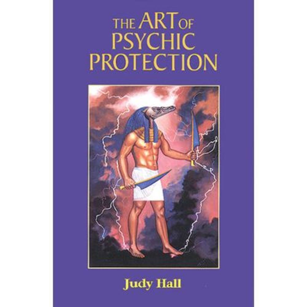 The Art of Psychic Protection -- Judy Hall